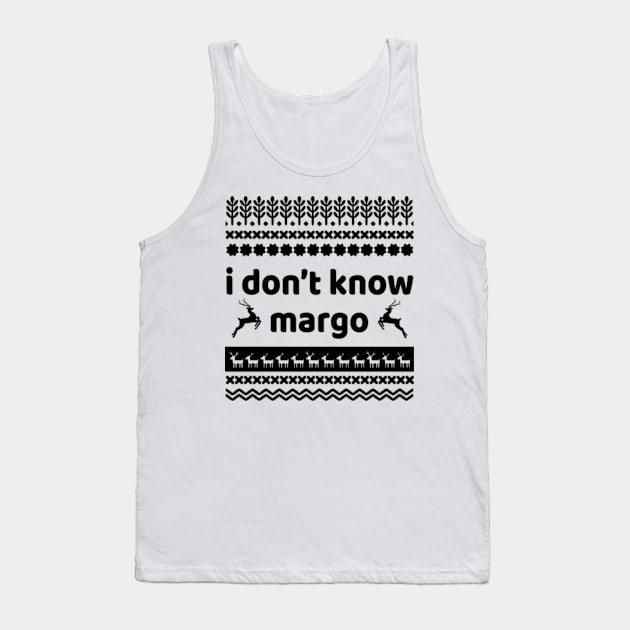 I DONT KNOW MARGO Tank Top by HYPERBOXJGJ